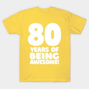 80 Years Of Being Awesome - Funny Birthday Design T-Shirt